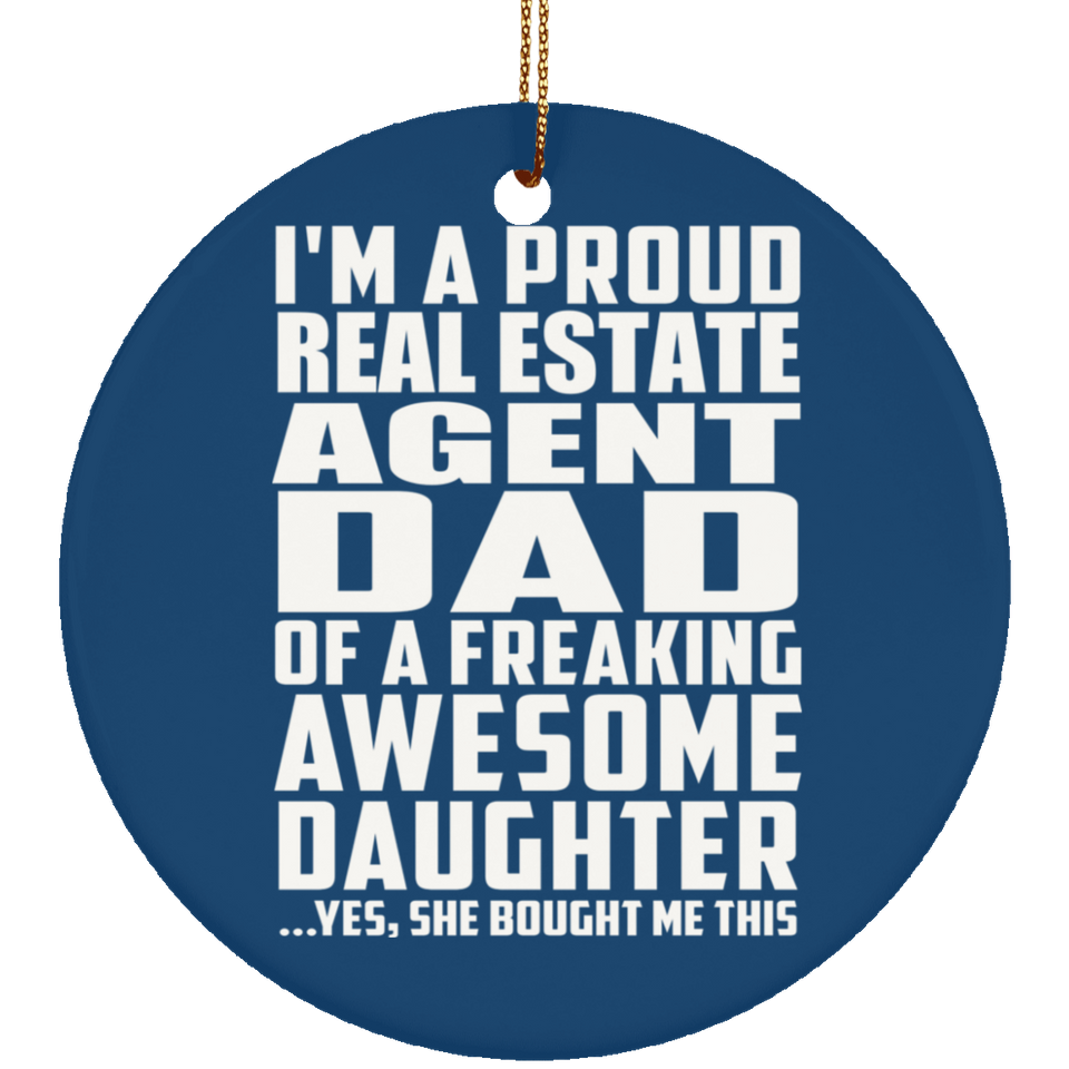 Proud Real Estate Agent Dad Of Awesome Daughter - Circle Ornament