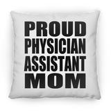Proud Physician Assistant Mom - Throw Pillow