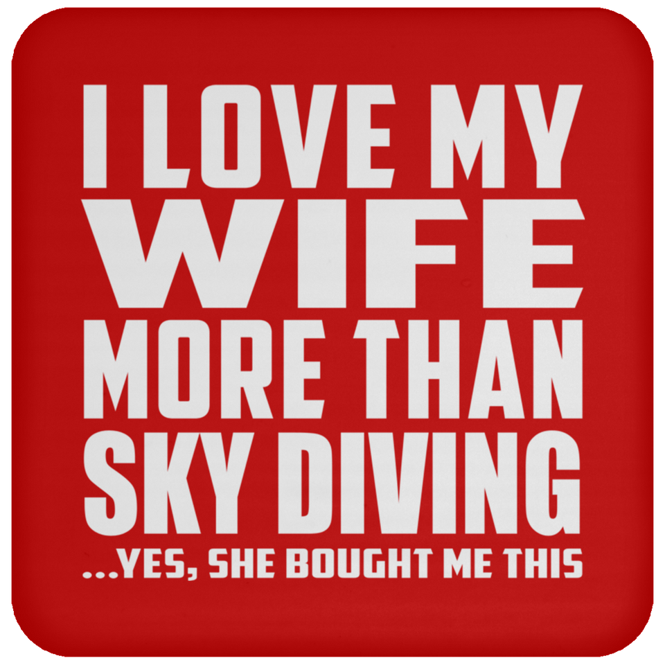 I Love My Wife More Than Sky Diving - Drink Coaster