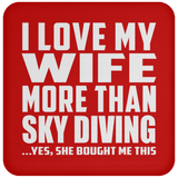 I Love My Wife More Than Sky Diving - Drink Coaster