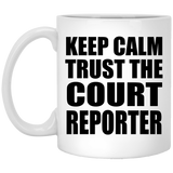Keep Calm and Trust The Court Reporter - 11oz Coffee Mug