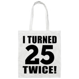 50th Birthday I Turned 25 Twice - Tote Bag White