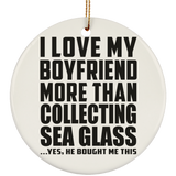 I Love My Boyfriend More Than Collecting Sea Glass - Circle Ornament