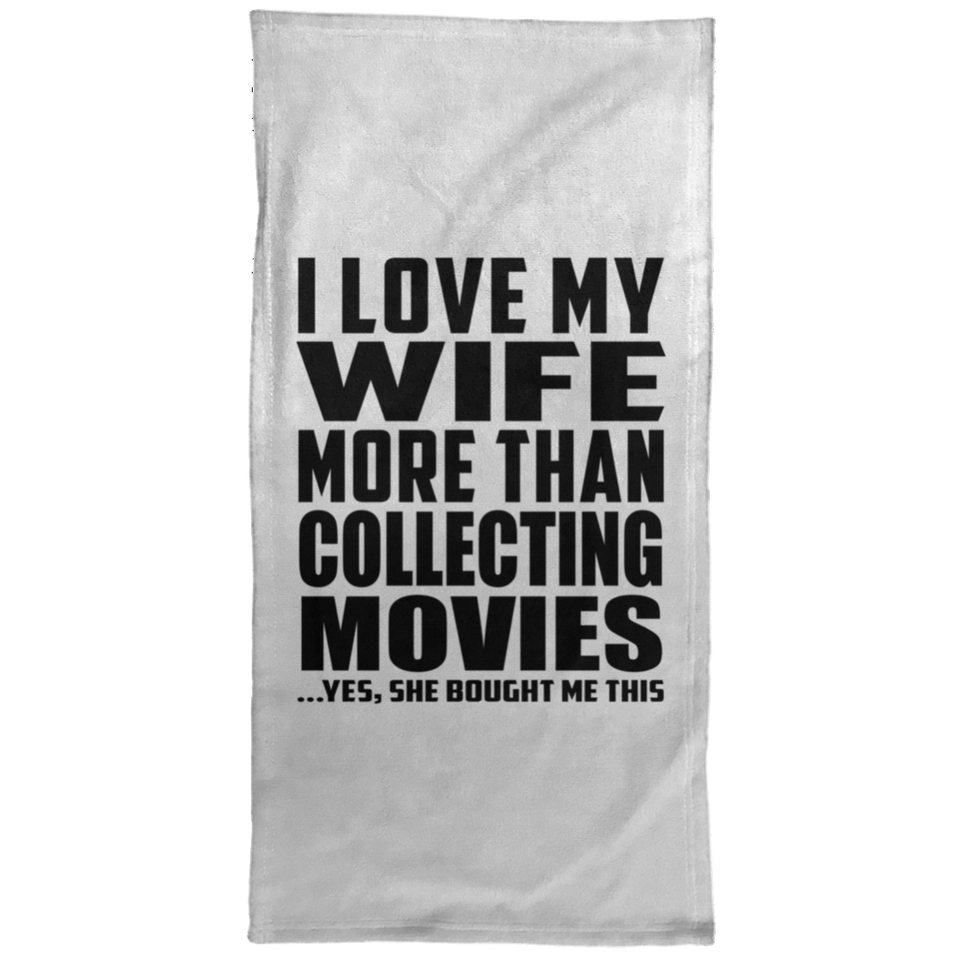 I Love My Wife More Than Collecting Movies - Hand Towel