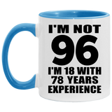 96th Birthday I'm Not 96 I'm 18 With 78 Years Experience - 11oz Accent Mug Blue