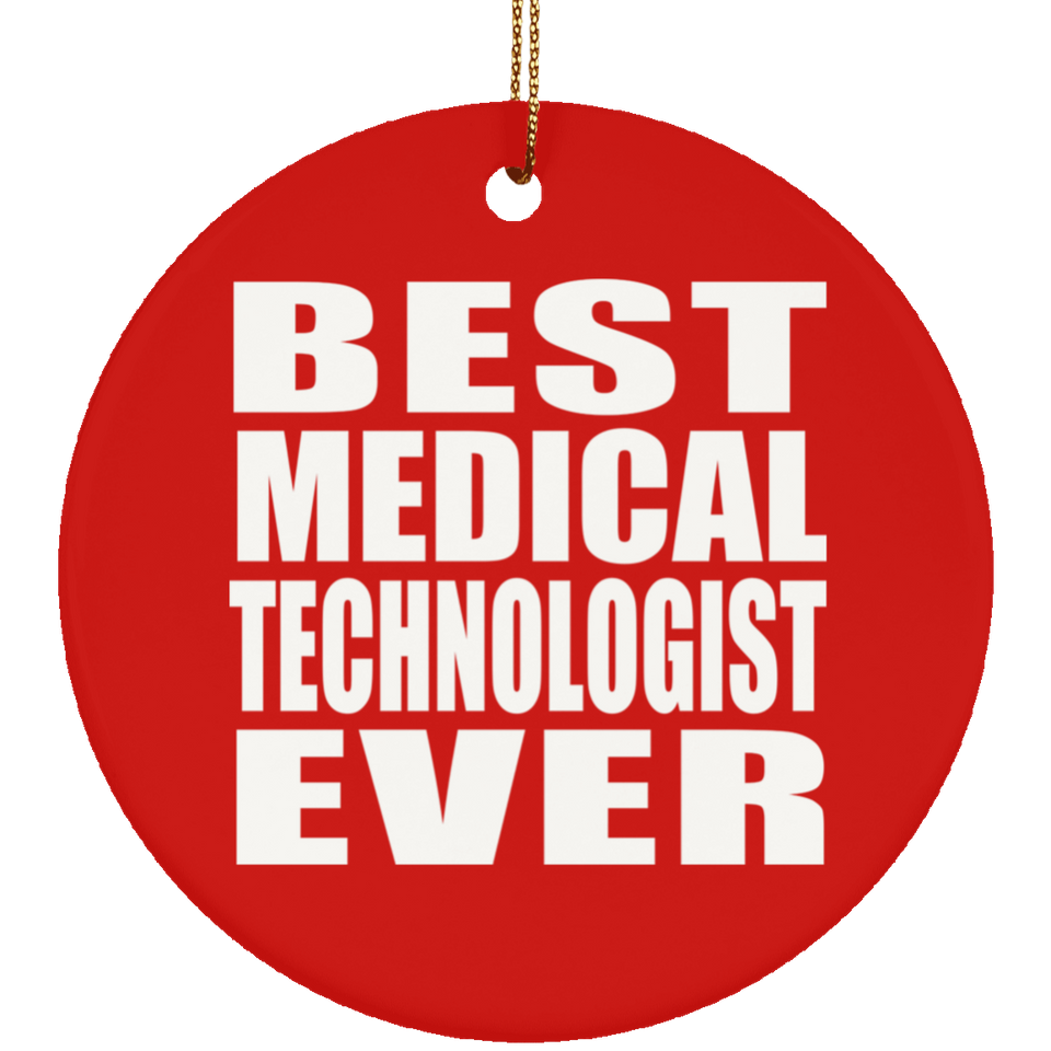 Best Medical Technologist Ever - Circle Ornament