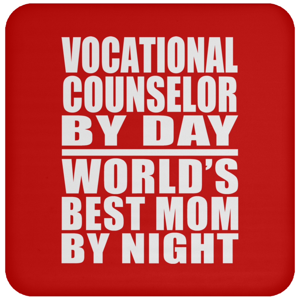 Vocational Counselor By Day World's Best Mom By Night - Drink Coaster