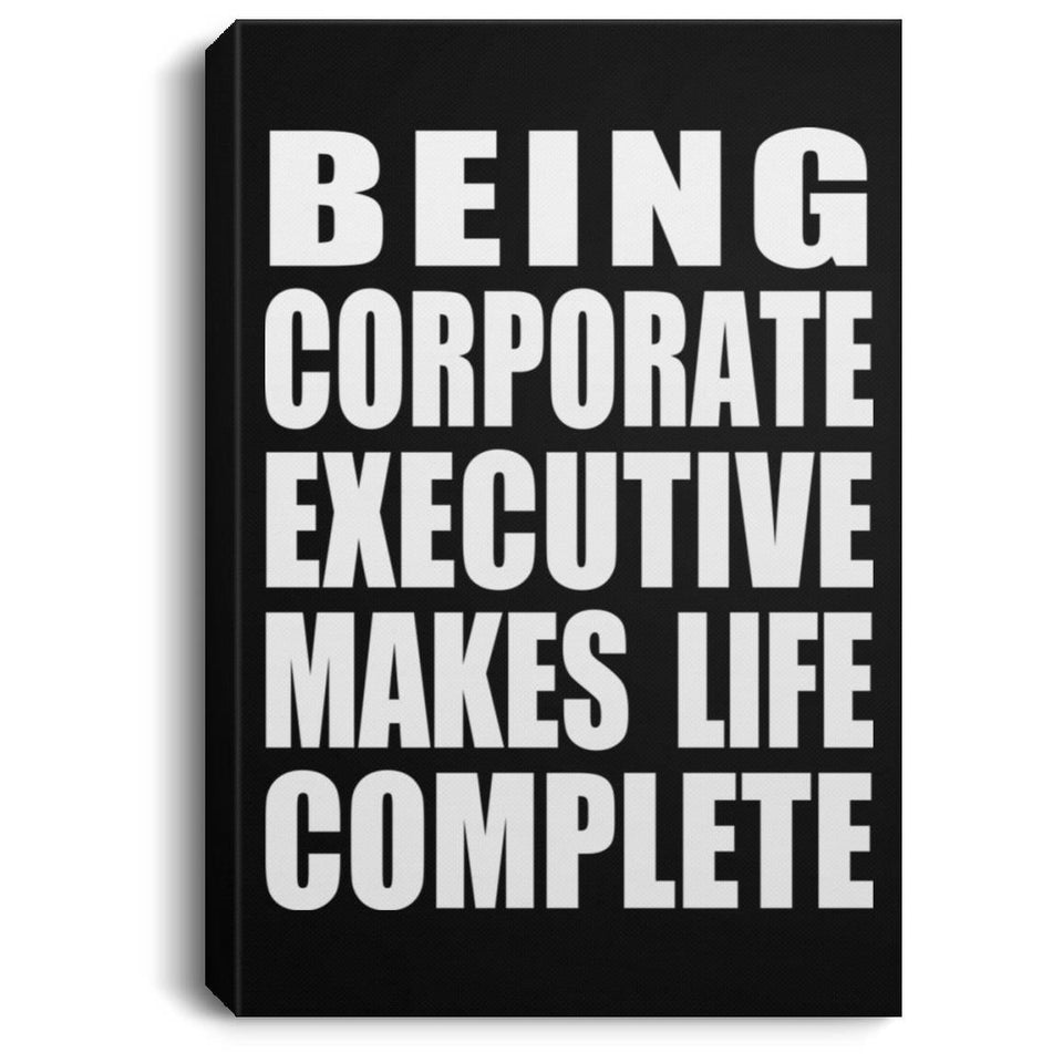Being Corporate Executive Makes Life Complete - Canvas Portrait