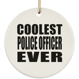 Coolest Police Officer Ever - Circle Ornament