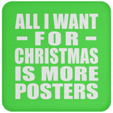 All I Want For Christmas Is More Posters - Coaster