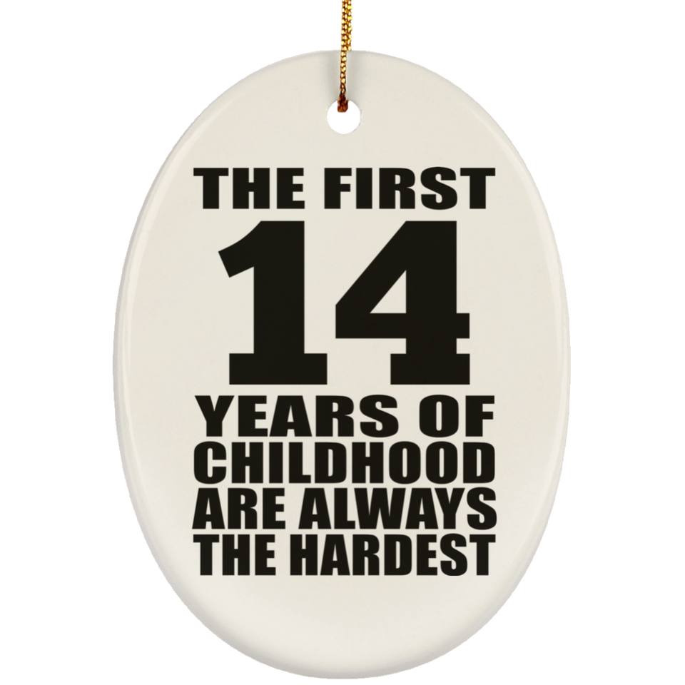 14th Birthday First 14 Years of Childhood Are The Hardest - Oval Ornament