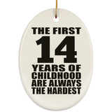 14th Birthday First 14 Years of Childhood Are The Hardest - Oval Ornament