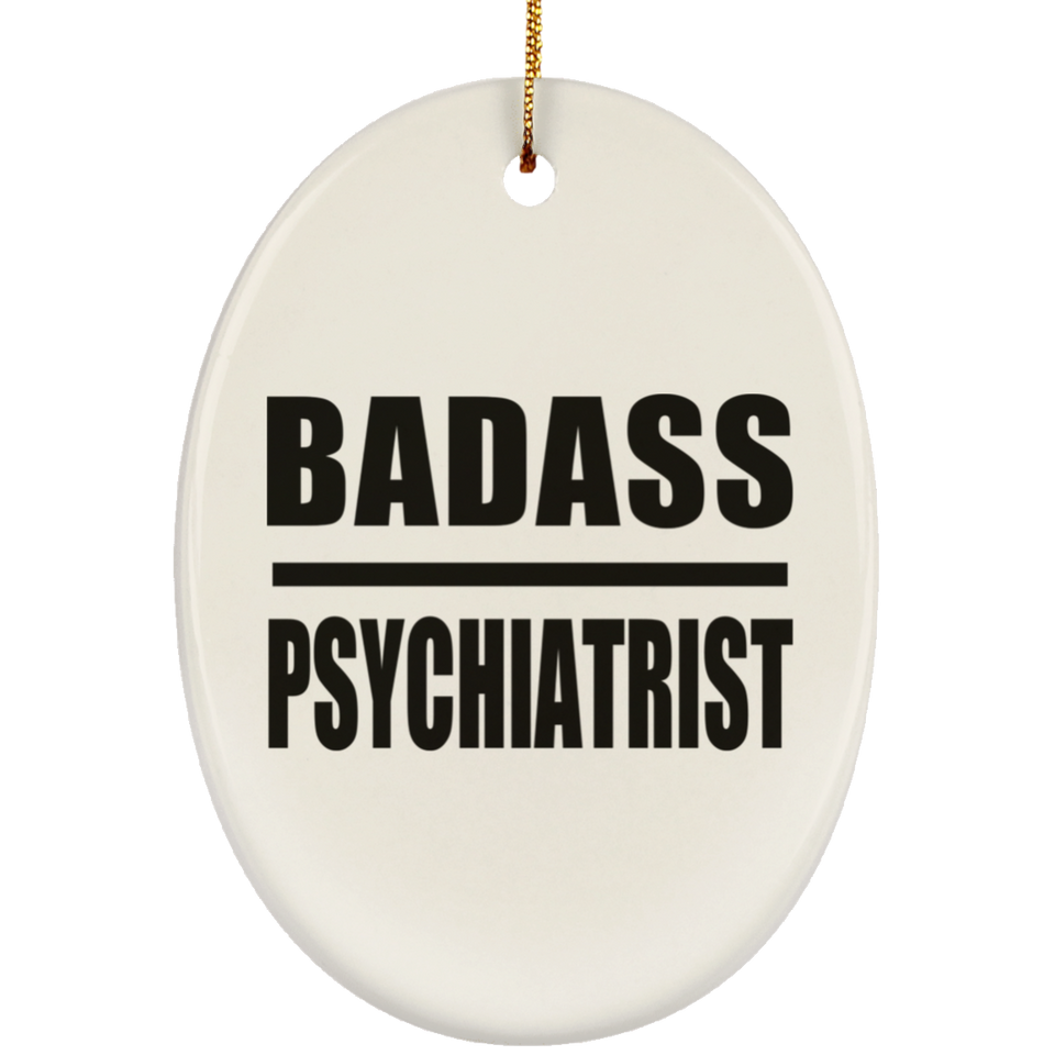 Badass Psychiatrist - Oval Ornament