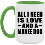 All I Need Is Love And A Manee Dog - 15oz Accent Mug Green