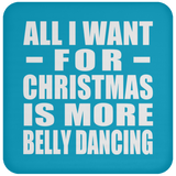 All I Want For Christmas Is More Belly Dancing - Coaster