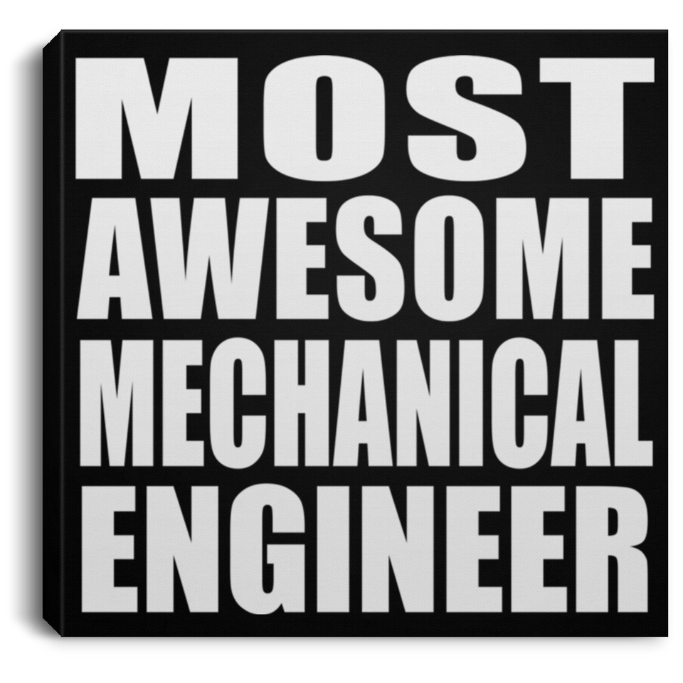 Most Awesome Mechanical Engineer - Canvas Square