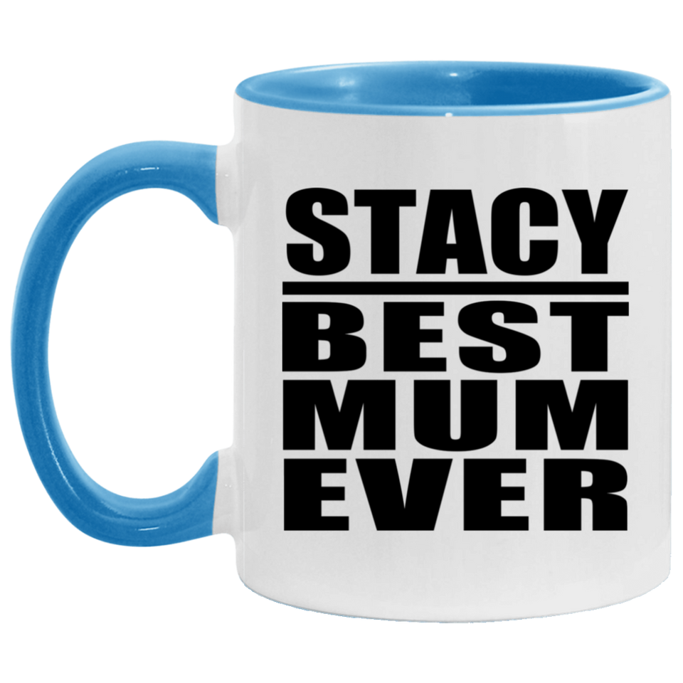 Stacy Best Mum Ever - 11oz Accent Mug Blue