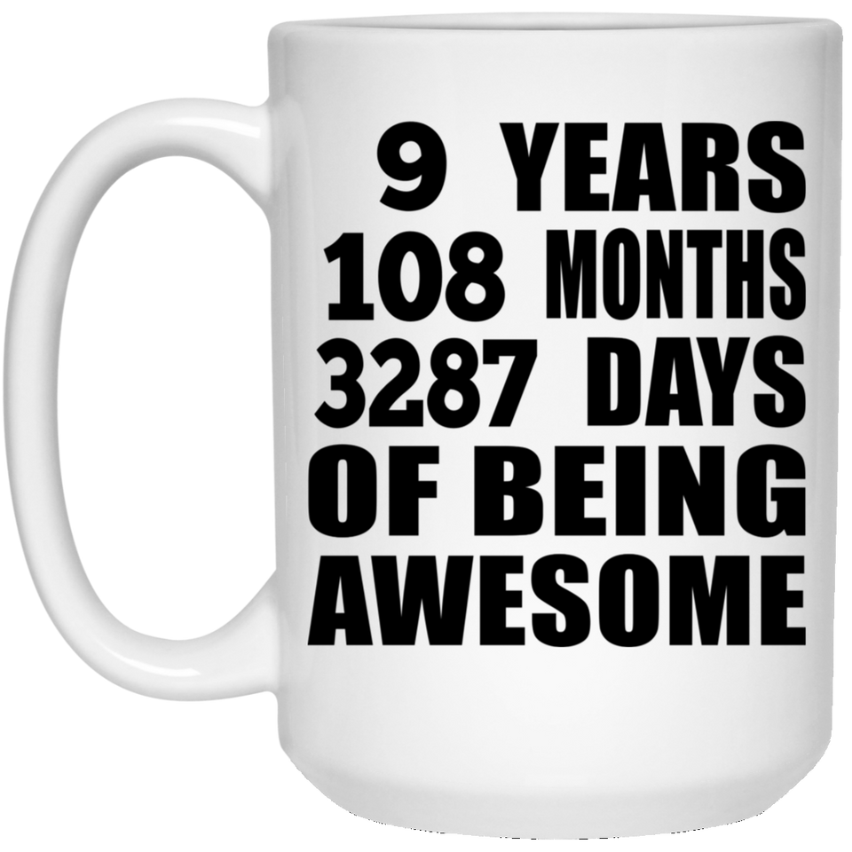 9th Birthday 9 Years 108 Months 3287 Days Of Awesome - 15oz Coffee Mug