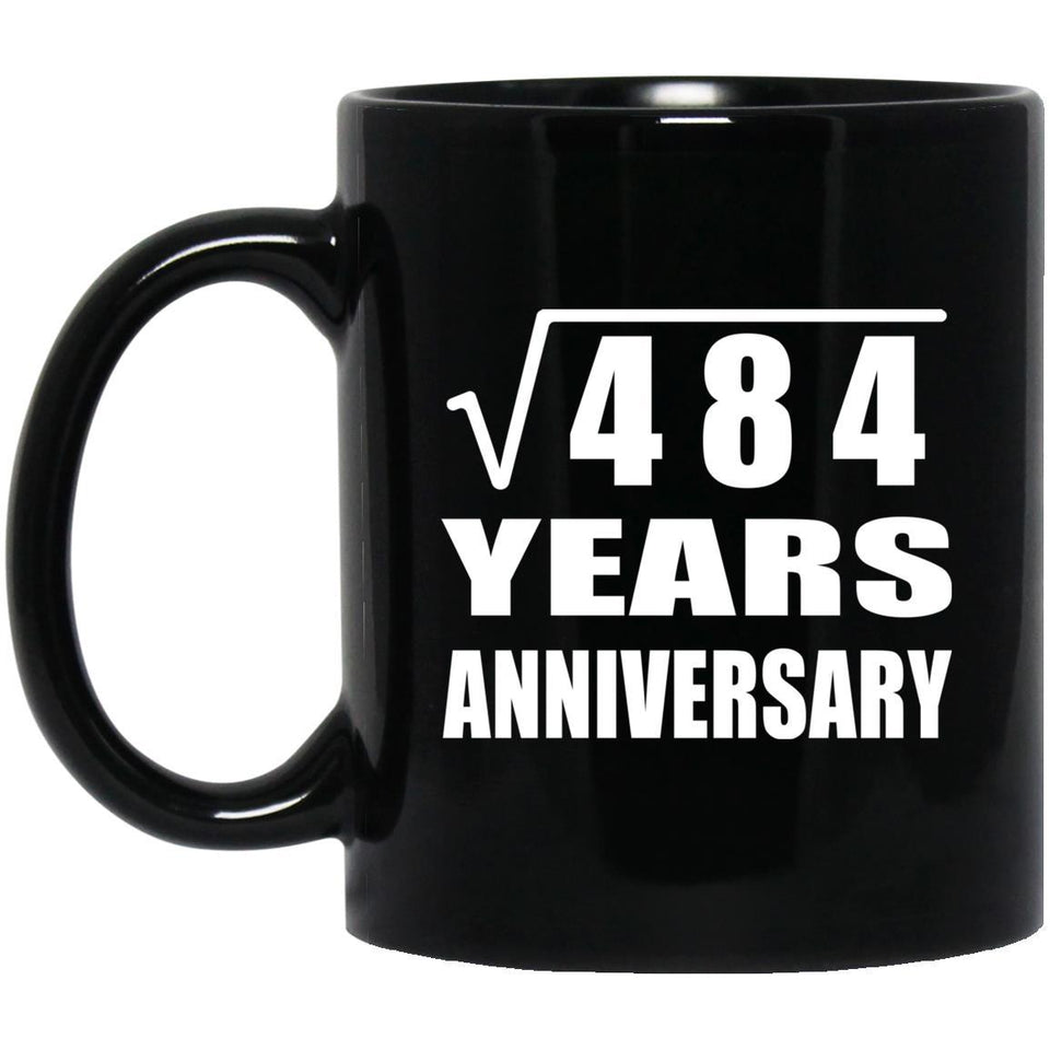 22nd Anniversary Square Root of 484 Years Anniversary - 11oz Coffee Mug Black