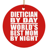 Dietician By Day World's Best Mom By Night - Circle Ornament