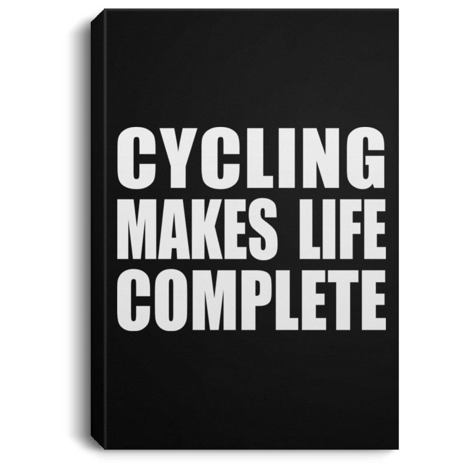 Cycling Makes Life Complete - Canvas Portrait