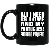 All I Need Is Love And My Portuguese Podengo Pequeno - 11 Oz Coffee Mug Black