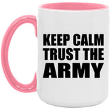 Keep Calm and Trust The Army - 15oz Accent Mug Pink