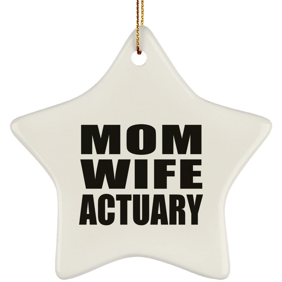 Mom Wife Actuary - Star Ornament