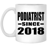 Podiatrist Since 2018 - 11 Oz Coffee Mug