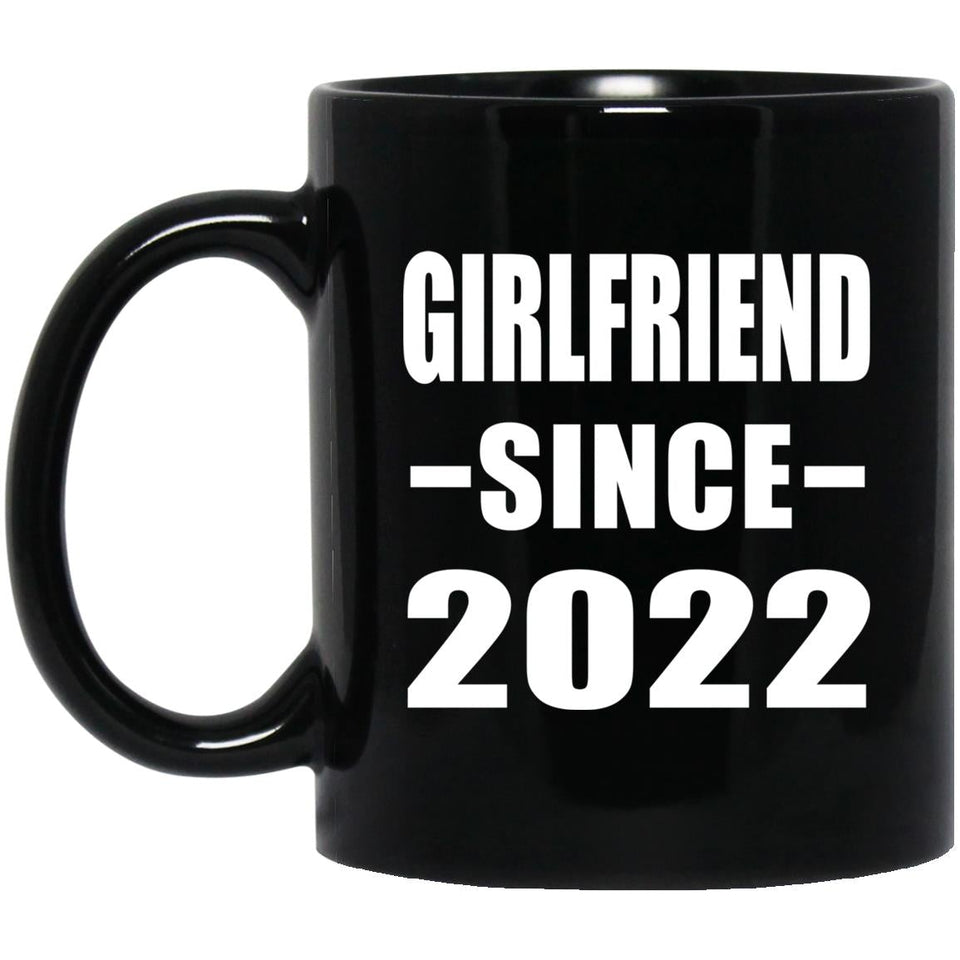 Girlfriend Since 2022 - 11oz Coffee Mug Black