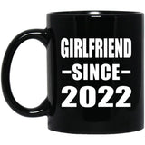 Girlfriend Since 2022 - 11oz Coffee Mug Black