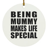 Being Mummy Makes Life Special - Circle Ornament
