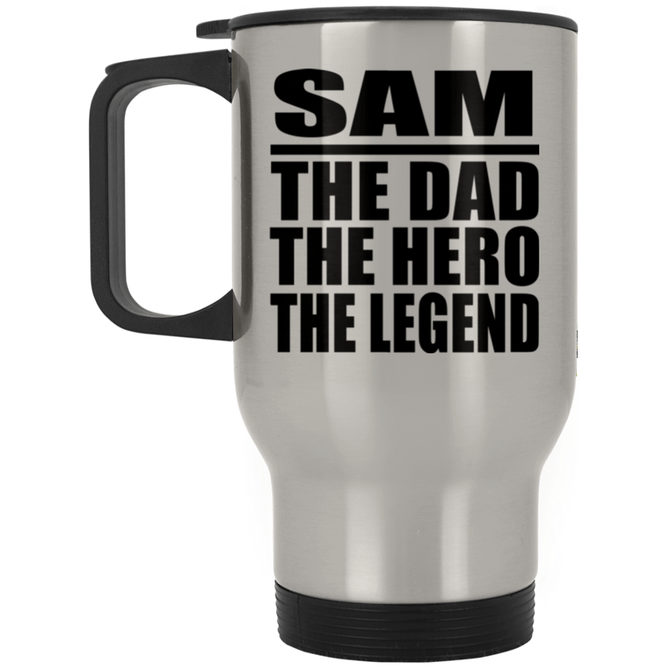 Sam The Dad The Hero The Legend - Silver Travel Mug