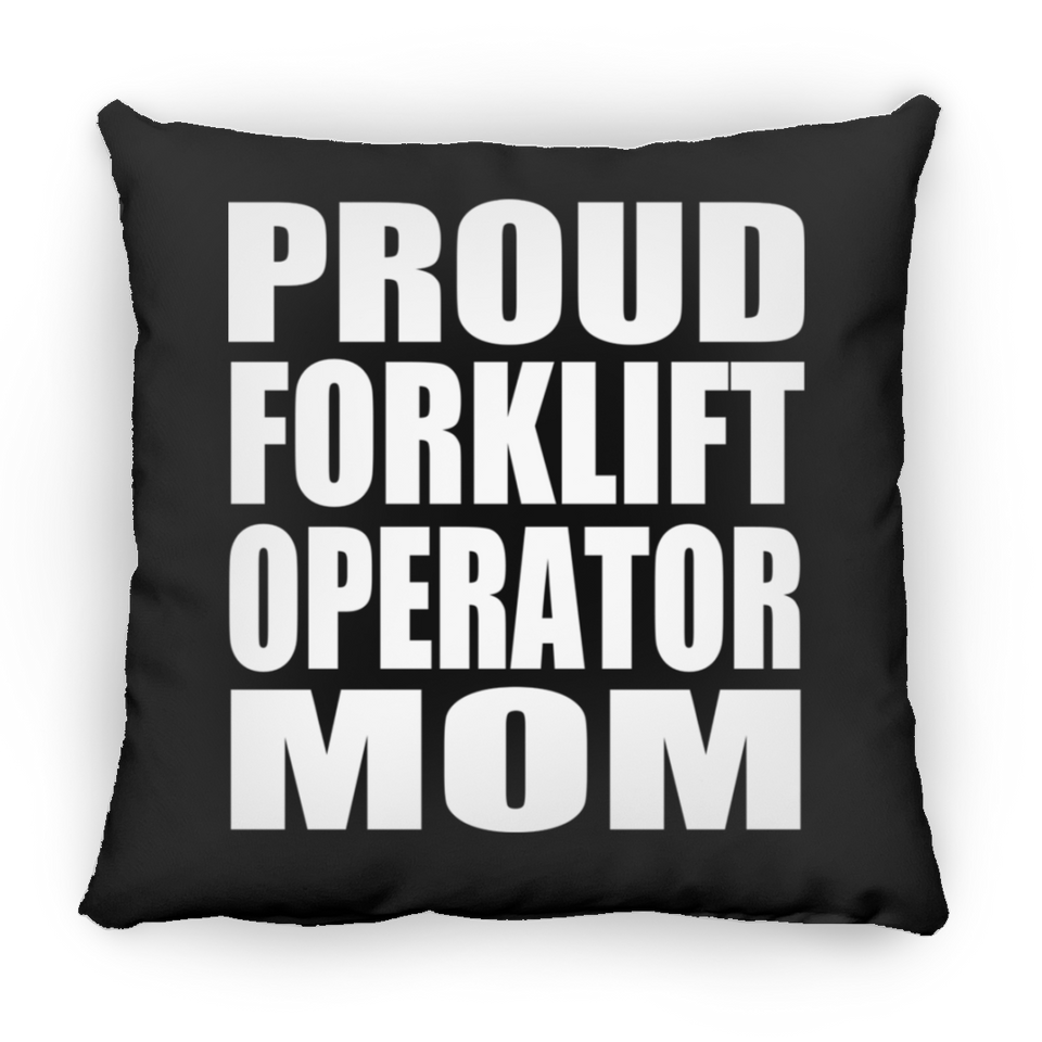 Proud Forklift Operator Mom - Throw Pillow Black