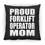 Proud Forklift Operator Mom - Throw Pillow Black