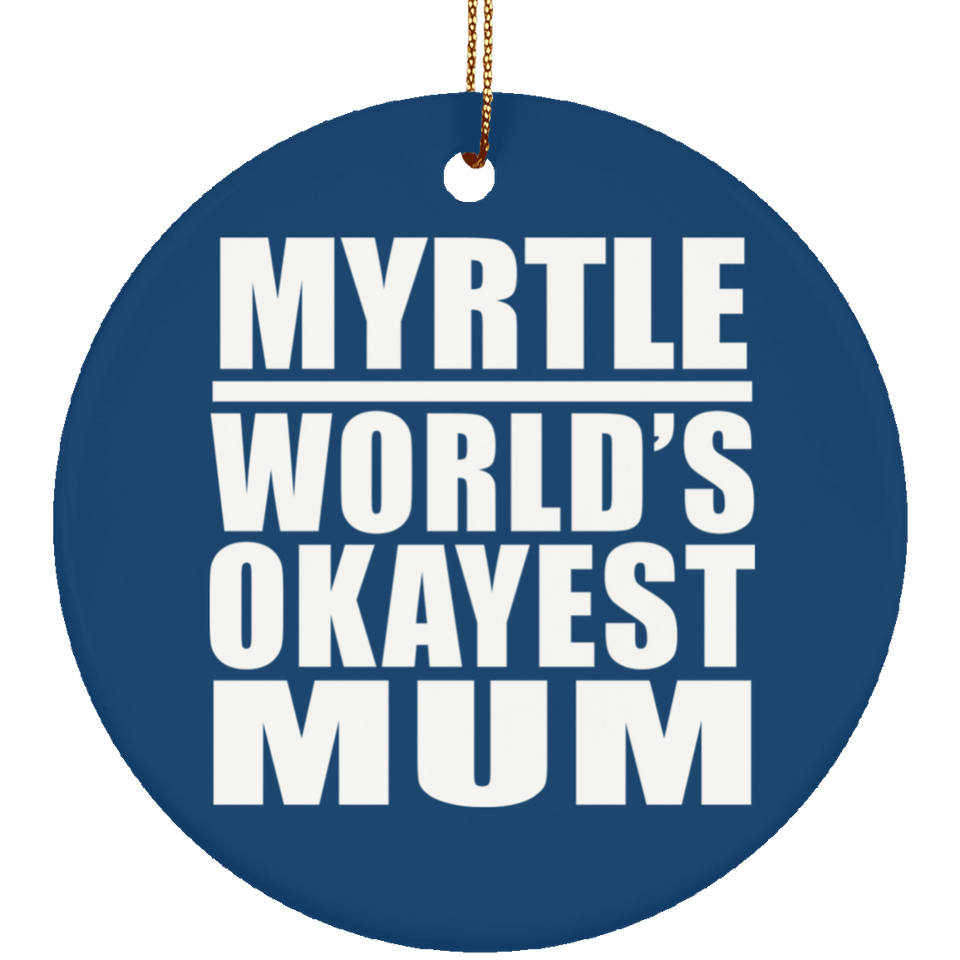 Myrtle World's Okayest Mum - Circle Ornament