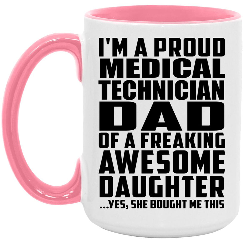 Proud Medical Technician Dad Of Awesome Daughter - 15oz Accent Mug Pink
