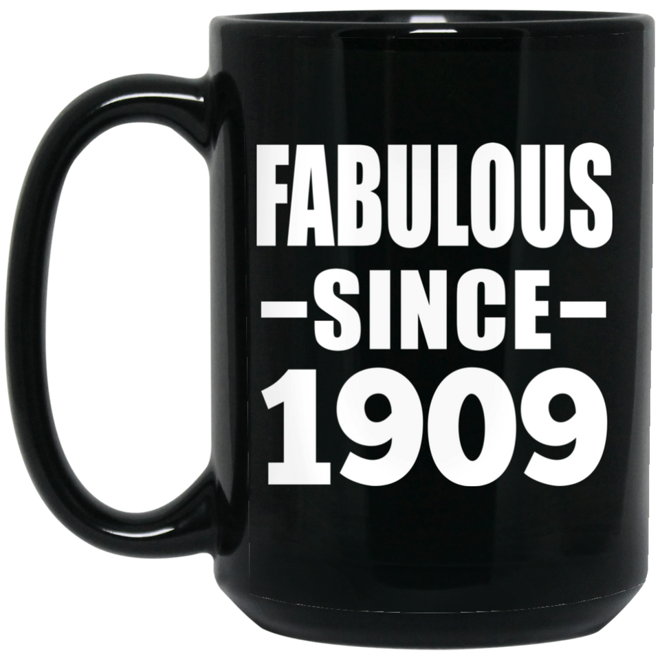 115th Birthday Fabulous Since 1909 - 15oz Coffee Mug Black