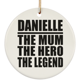 Danielle The Mum The Hero The Legend - Circle Ornament