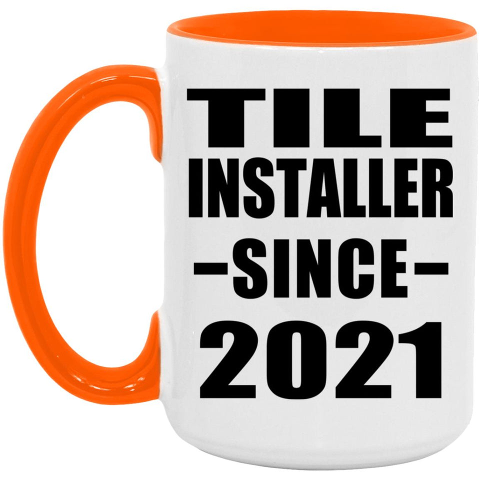 Tile Installer Since 2021 - 15oz Accent Mug Orange
