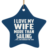 I Love My Wife More Than Sailing - Star Ornament