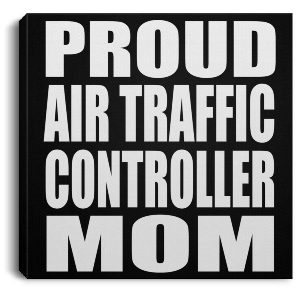 Proud Air Traffic Controller Mom - Canvas Square