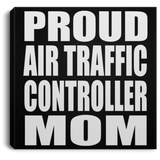 Proud Air Traffic Controller Mom - Canvas Square