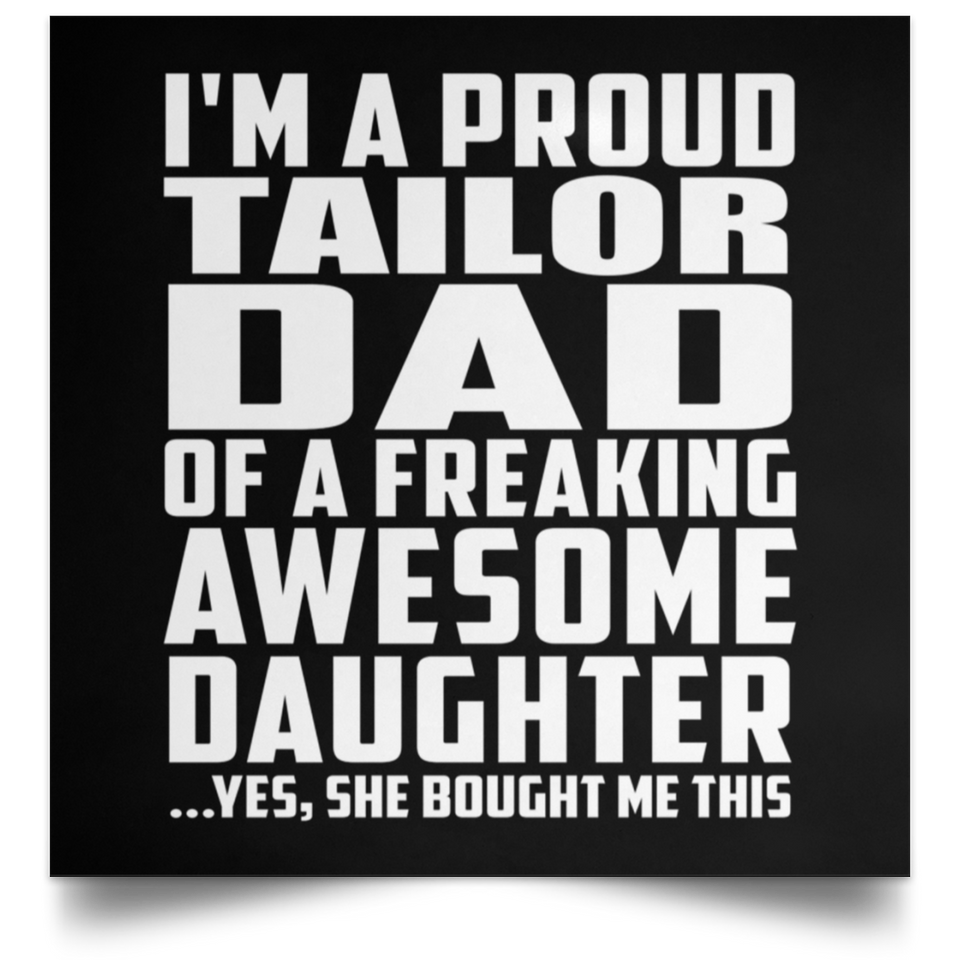 Proud Tailor Dad Of Awesome Daughter - Poster Square