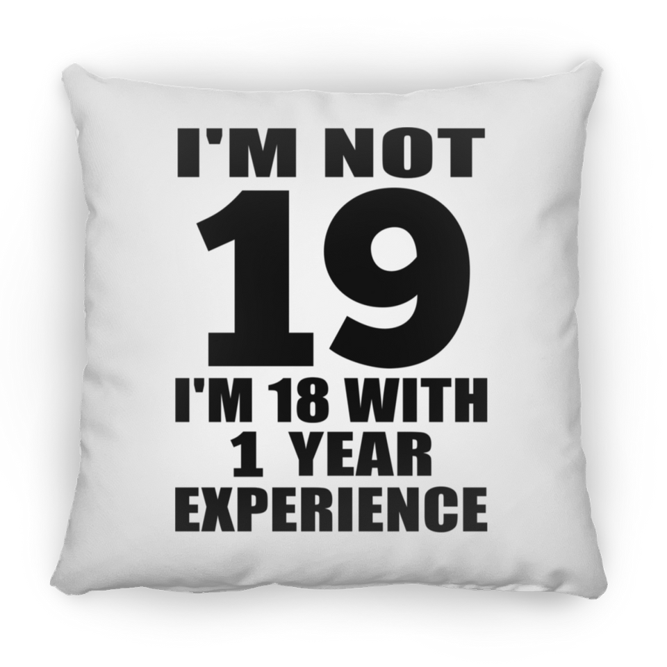 19th Birthday I'm Not 19 I'm 18 With 1 Year Experience - Throw Pillow