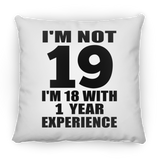 19th Birthday I'm Not 19 I'm 18 With 1 Year Experience - Throw Pillow