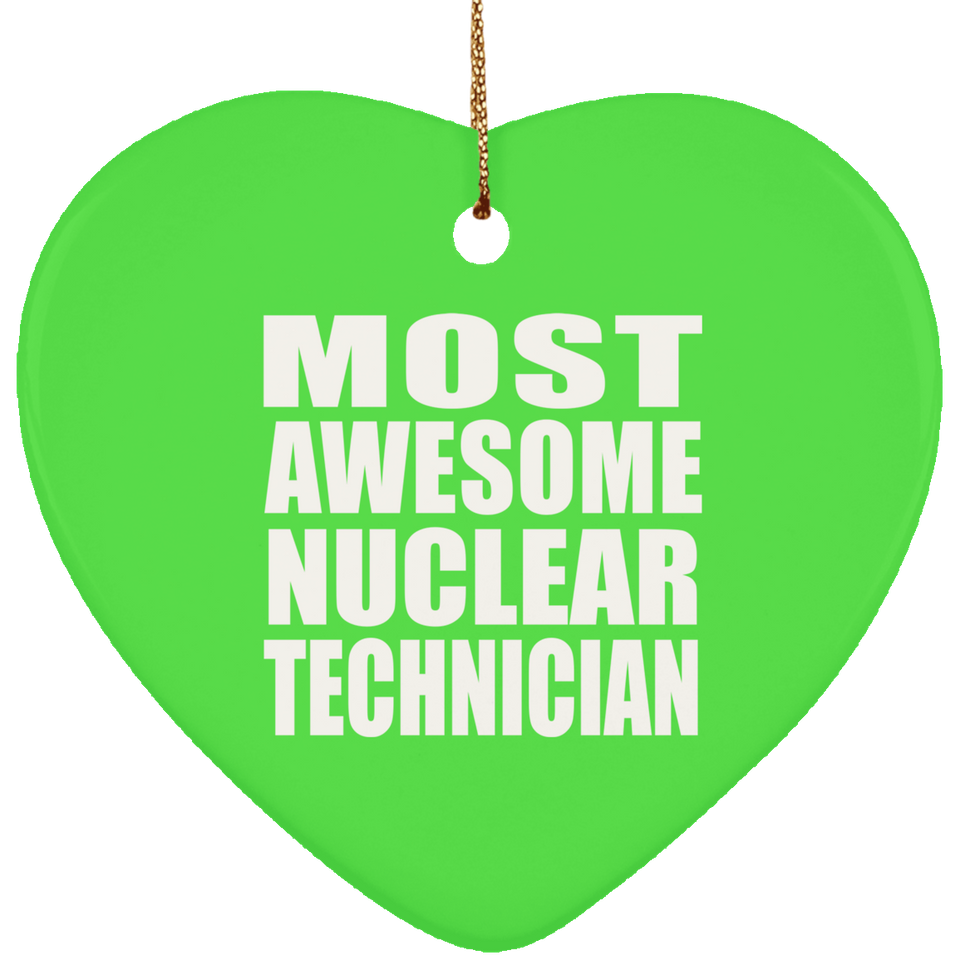 Most Awesome Nuclear Technician - Heart Ornament