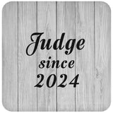 Judge Since 2024 - Drink Coaster F
