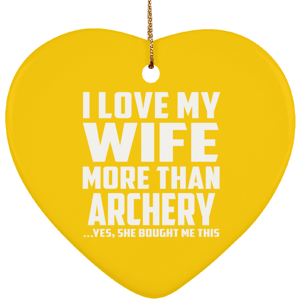 I Love My Wife More Than Archery - Heart Ornament