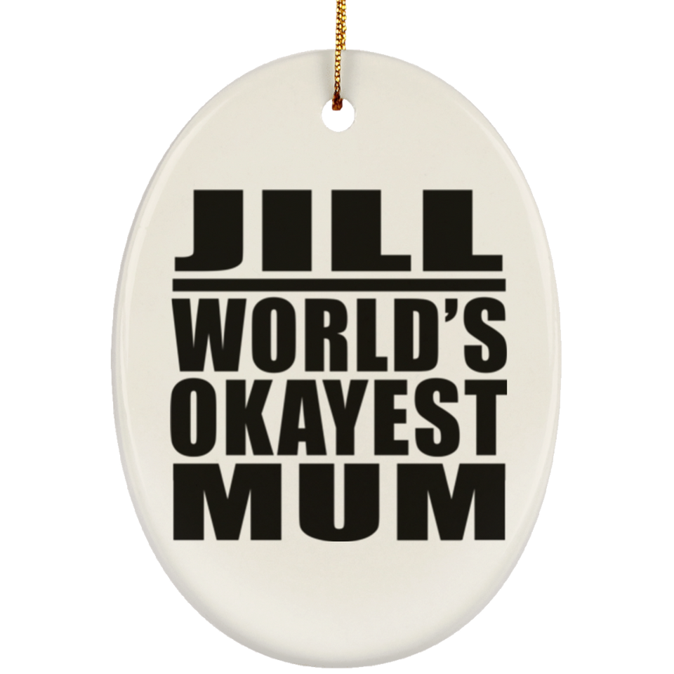 Jill World's Okayest Mum - Oval Ornament